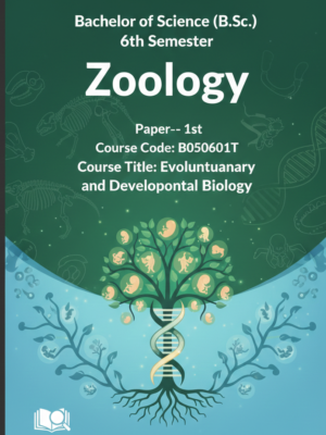 B.Sc. 6th Semester Zoology (Paper 1) – Evolutionary and Developmental Biology | 800+ MCQs PDF Notes (Course Code: B050601T)