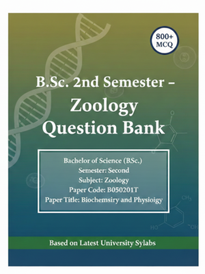 B.Sc. 2nd Semester – Zoology Question Bank (Paper Code: B050201T | Biochemistry and Physiology) 800+ MCQs | MCQ PDF Notes